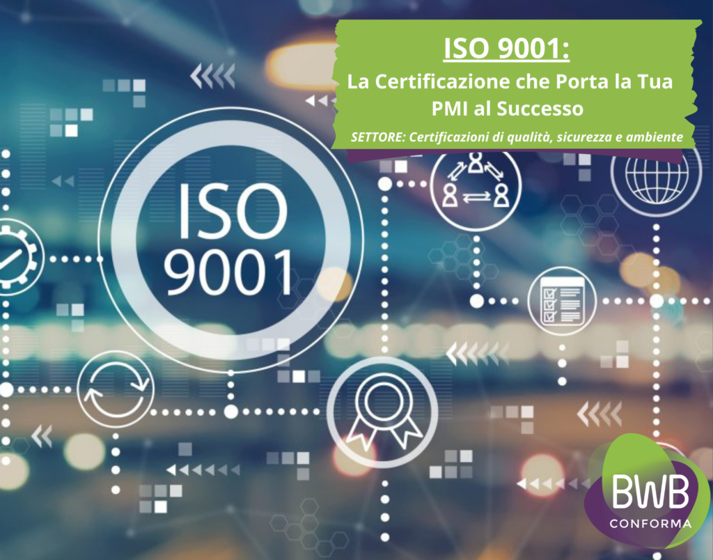 ISO 9001: La Certificazione che Porta la Tua PMI al Successo